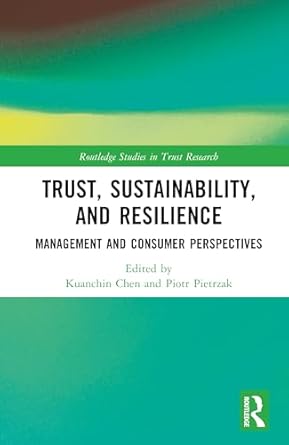 trust sustainability and resilience 1st edition kuanchin chen ,piotr pietrzak 1032871059, 978-1032871059