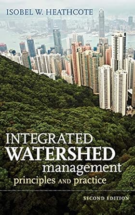 integrated watershed management principles and practice 1st edition isobel w heathcote 0470376252,