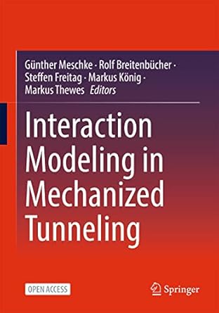 interaction modeling in mechanized tunneling 1st edition gunther meschke ,rolf breitenbucher ,steffen freitag