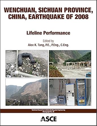 wenchuan sichuan province china earthquake of 2008 lifeline performance 1st edition edited by alex k tang ,p