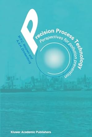 precision process technology perspectives for pollution prevention 1st edition m p c weijnen ,a a h