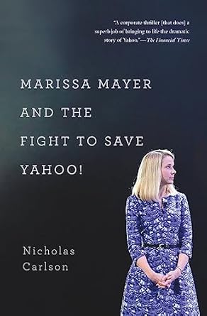 marissa mayer and the fight to save yahoo 1st edition nicholas carlson 1455556602, 978-1455556601