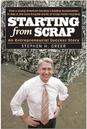 starting from scrap an entrepreneurial success story 1st edition stephen h greer 1580801609, 978-1580801607