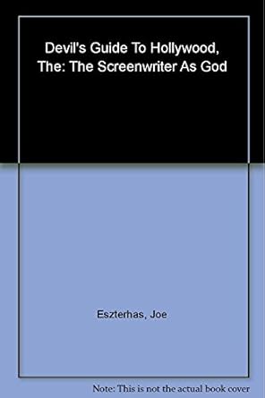 the devils guide to hollywood the screenwriter as god 1st edition joe eszterhas 031235987x, 978-0312359874