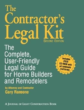 the contractors legal kit the complete user friendly legal guide for home builders and remodelers 1st edition