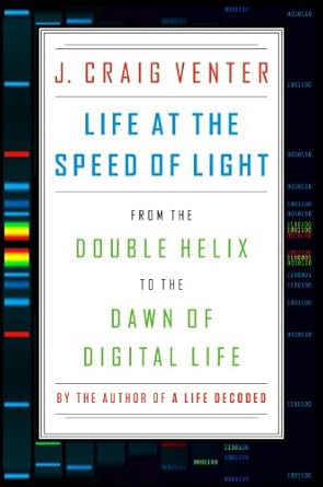 life at the speed of light from the double helix to the dawn of digital life 1st edition j craig venter