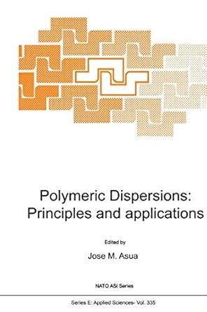 polymeric dispersions principles and applications 1st edition j m asua 0792345495, 978-0792345497