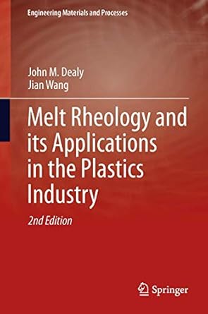 melt rheology and its applications in the plastics industry 1st edition dealy 9400763948, 978-9400763944