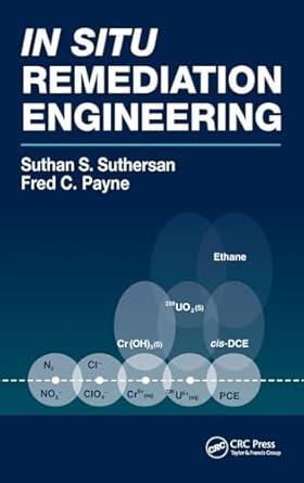 in situ remediation engineering 1st edition suthan s suthersan ,fred c payne 156670653x, 978-1566706537
