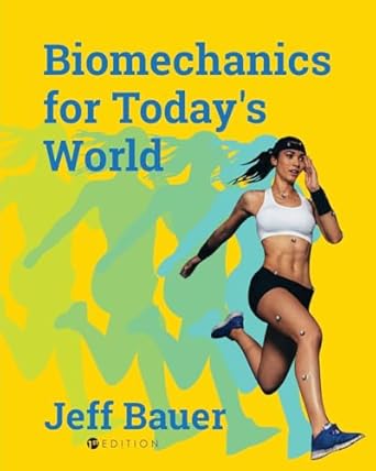 biomechanics for todays world 1st edition jeff bauer 1793565767, 978-1793565761