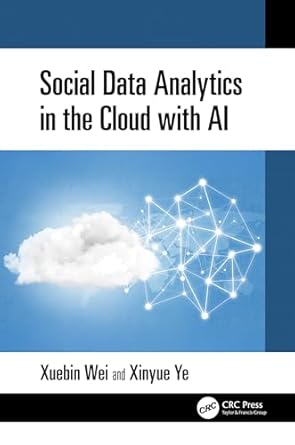 social data analytics in the cloud with ai 1st edition xuebin wei ,xinyue ye 1032569050, 978-1032569055