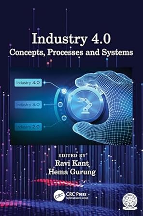 industry 4 0 concepts processes and systems 1st edition ravi kant ,hema gurung 1032159529, 978-1032159522