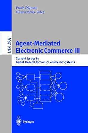 agent mediated electronic commerce iii current issues in agent based electronic commerce systems 1st edition