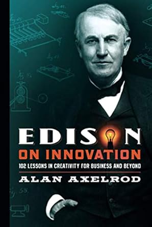 edison on innovation 102 lessons in creativity for business and beyond 1st edition alan axelrod 0787994596,