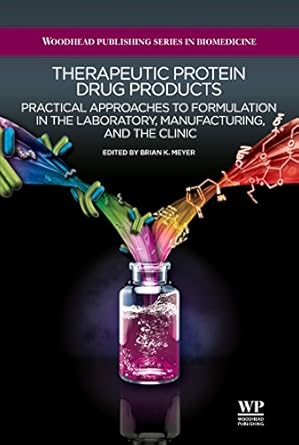 therapeutic protein drug products practical approaches to formulation in the laboratory manufacturing and the