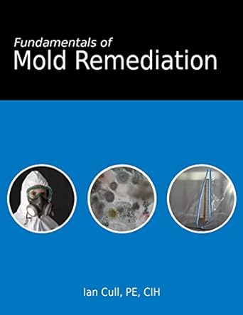 fundamentals of mold remediation 1st edition ian d cull 1978182872, 978-1978182875