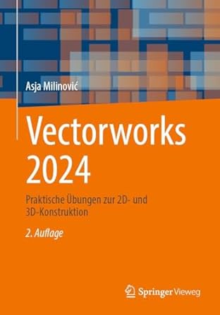 vectorworks 2024 praktische ubungen zur 2d und 3d konstruktion 1st edition asja milinovic 3658464003,