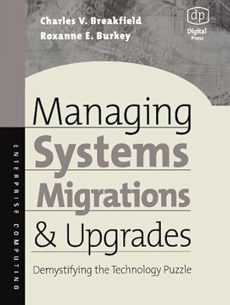 managing systems migrations and upgrades demystifying the technology puzzle 1st edition charles breakfield