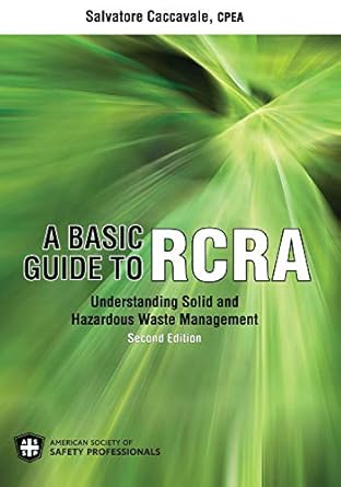 a basic guide to rcra understanding solid and hazardous waste management 1st edition salvatore caccavale