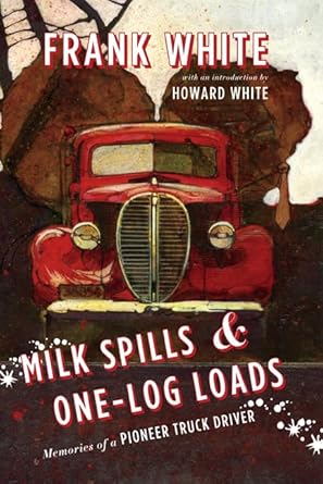 milk spills and one log loads 1st edition frank white 1550177346, 978-1550177343