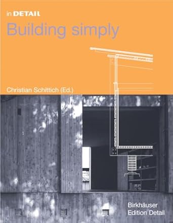 in detail building simply 1st edition christian schittich 3764372710, 978-3764372712