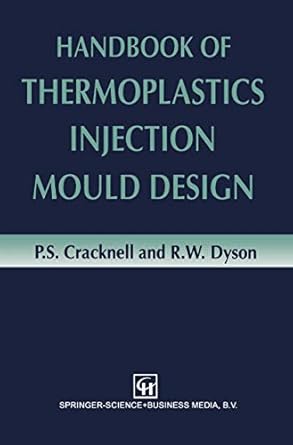 handbook of thermoplastics injection mould design 1st edition p s cracknell ,robert william dyson 0751400742,