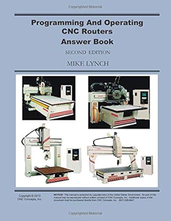 programming and operating cnc routers answer book 1st edition mike lynch 1492999369, 978-1492999362