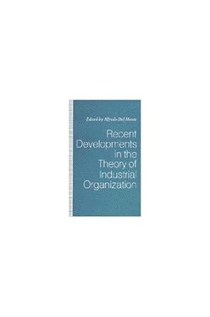 recent developments in the theory of industrial organization 1st edition alfredo del monte 0472103377,