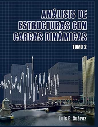 analisis de estructuras con cargas dinamicas tomo ii sistemas de multiples grados de libertad 1st edition
