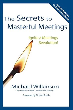 the secrets to masterful meetings 1st edition michael wilkinson ,dr richard smith 0972245804, 978-0972245807