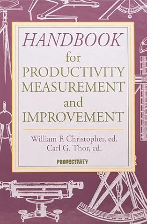 handbook for productivity measurement and improvement 1st edition christopher w head ,carl g thor 1563270072,