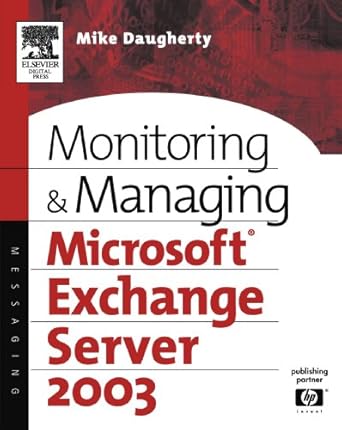 monitoring and managing microsoft exchange server 2003 1st edition mike daugherty 1555583024, 978-1555583026