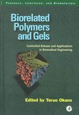 biorelated polymers and gels controlled release and applications in biomedical engineering 1st edition teruo