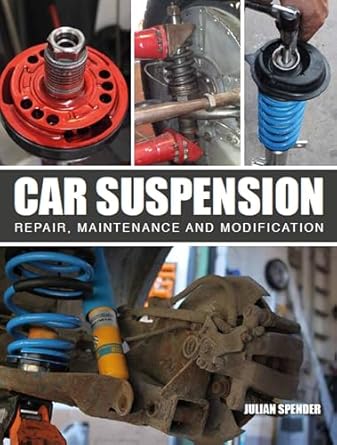 car suspension repair maintenance and modification 1st edition julian spender sp 1785006614, 978-1785006616