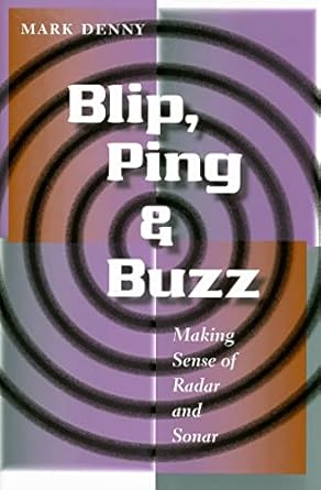 blip ping and buzz making sense of radar and sonar 1st edition mark denny 0801886651, 978-0801886652