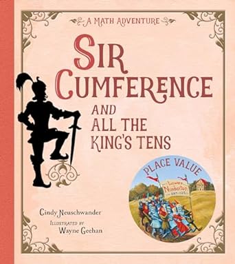 sir cumference and all the kings tens a math adventure 1st edition cindy neuschwander ,wayne geehan