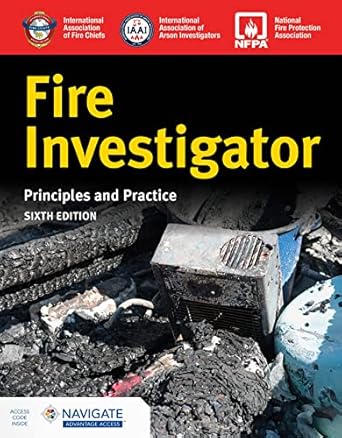 fire investigator principles and practice 1st edition international association of arson investigators