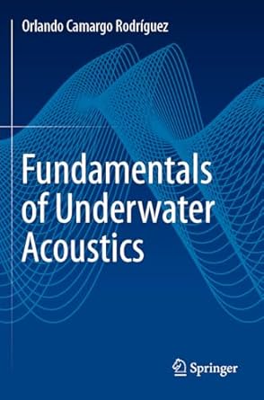 fundamentals of underwater acoustics 1st edition orlando camargo rodriguez 3031313216, 978-3031313219