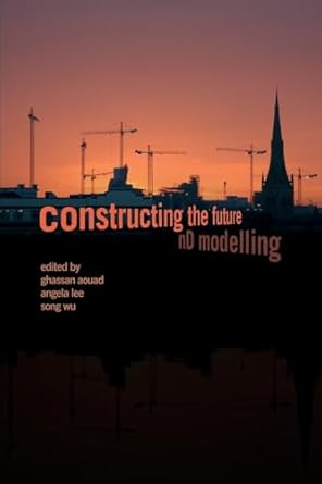 constructing the future 1st edition ghassan aouad ,angela lee ,song wu 1138971618, 978-1138971615