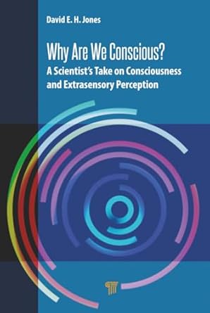 why are we conscious 1st edition david e h jones 9814774324, 978-9814774321