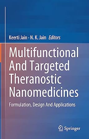 multifunctional and targeted theranostic nanomedicines formulation design and applications 1st edition keerti