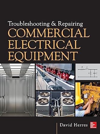 troubleshooting and repairing commercial electrical equipment 1st edition david herres 0071810307,