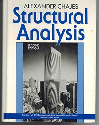 structural analysis 1st edition alexander chajes 0138550735, 978-0138550738