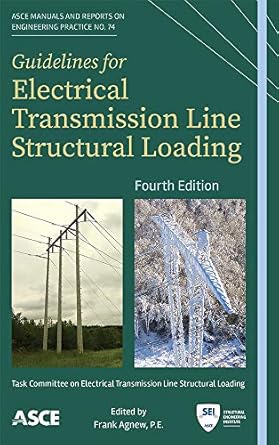 guidelines for electrical transmission line structural loading 1st edition frank agnew ,p e 0784415560,