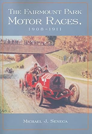 the fairmount park motor races 1908 1911 1st edition michael j seneca 0786445920, 978-0786445929