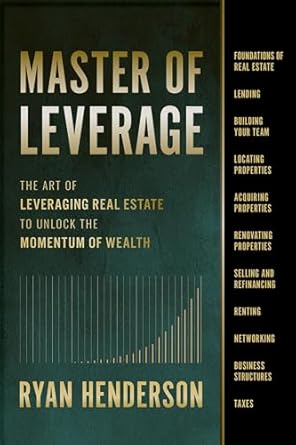 master of leverage the art of leveraging real estate to unlock the momentum of wealth 1st edition ryan