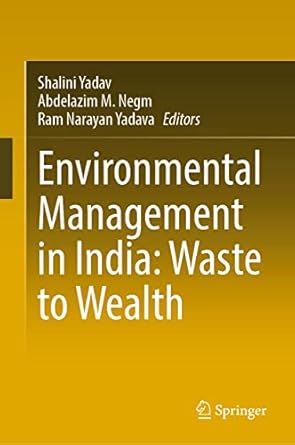 environmental management in india waste to wealth 1st edition shalini yadav ,abdelazim m negm ,ram narayan