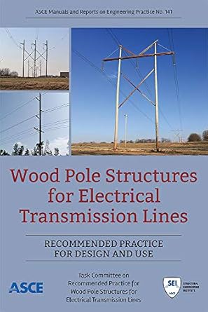 wood pole structures for electrical transmission lines recommended practice for design and use 1st edition