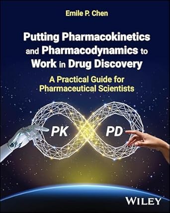 putting pharmacokinetics and pharmacodynamics to work in drug discovery a practical guide for pharmaceutical