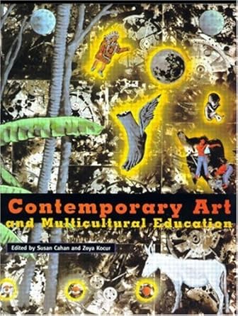 contemporary art and multicultural education 1st edition susan cahan ,zoya kocur 0415911907, 978-0415911900
